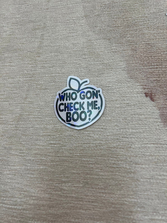 RHOA sticker | holographic, quote, Who gon check me boo, sheree, bravo gift, gift, Atlanta, real housewives, BravoCon