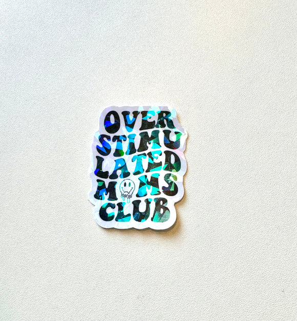 Overstimulated moms club sticker | holographic, glitter, gift for mom, Mother’s Day gift, gift for her, cool mom, mama, water bottle adhd