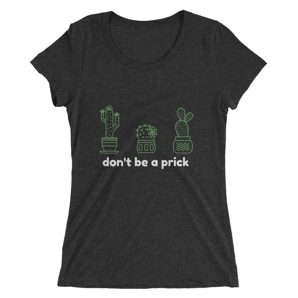 Don't Be a Prick Cactus T-Shirt (Women's)