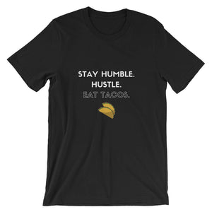 Stay Humble. Hustle. Eat Tacos. T-Shirt (Unisex)