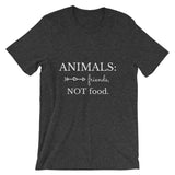 Animals: Friends, NOT Food. T-Shirt (Unisex)