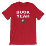 Buck Yeah T-Shirt (Unisex)