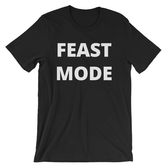 Feast Mode T-Shirt (Unisex)