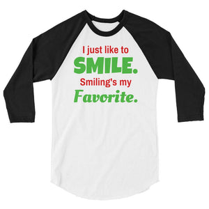 I Just Like to Smile. Smiling's My Favorite Raglan Baseball Tee (Unisex)