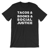 Tacos Books Social Justice Tshirt (Unisex)