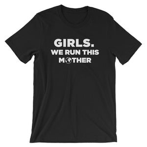 Girls We Run This Mother Tshirt (Unisex)