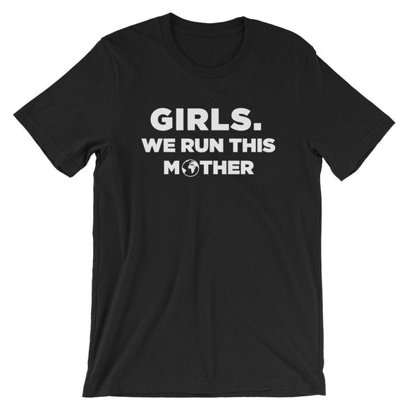 Girls We Run This Mother Tshirt (Unisex)