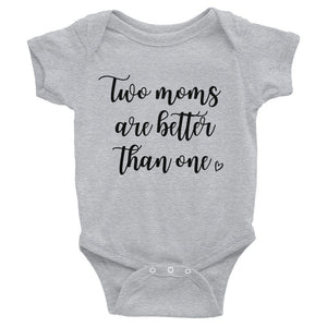 Two Moms Are Better Than One One Piece Baby Outfit Bodysuit